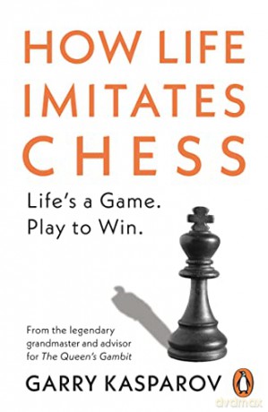 How Life Imitates Chess - Garry Kasparov [KSIĄŻKA]