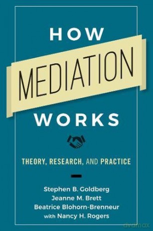 How Mediation Works: Theory, Research, and Practice - Stephen B Goldberg [KSIĄŻKA]