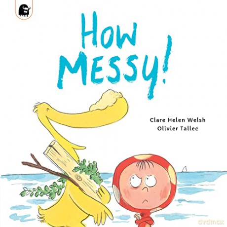 How Messy! - Clare Helen Welsh [KSIĄŻKA]