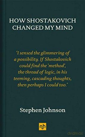 How Shostakovich Changed My Mind - Stephen Johnson [KSIĄŻKA]