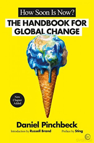 How Soon is Now: From Personal Initiation to Global Transformation: The Handbook for Global Change - Daniel Pinchbeck [KSIĄŻKA]