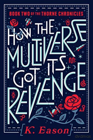 How the Multiverse Got Its Revenge (Thorne Chronicles) - K. Eason [KSIĄŻKA]