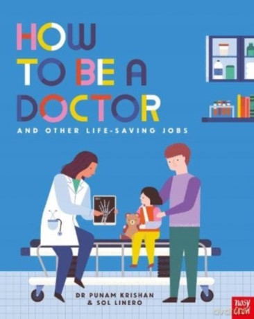 How to Be a Doctor and Other Life-Saving Jobs - Punam Krishan [KSIĄŻKA]