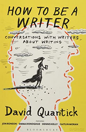 How to Be a Writer: Conversations With Writers About Writing (The Writer's Toolkit) - Quantick David [KSIĄŻKA]