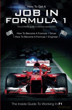 How To Get A Job in Formula 1: The ULTIMATE Guide to Jobs and Careers in F1 - Stephen Sawyer [KSIĄŻKA]