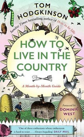How to Live in the Country: A Month-by-Month Guide - Tom Hodgkinson [KSIĄŻKA]