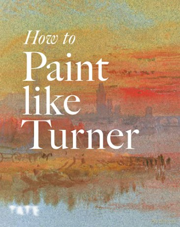 How to Paint Like Turner - Ian Warrell [KSIĄŻKA]
