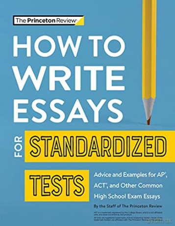 How to Write Essays for Standardized Tests: Advice and Examples for AP, ACT, and Other Common High School Exam Essays (College Test Preparation) - The Princeto Review [KSIĄŻKA]