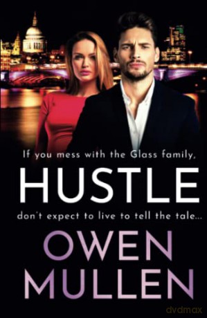 Hustle: A BRAND NEW action-packed, page-turning thriller from Owen Mullen for 2022 (The Glass Family, 3) - Owen Mullen [KSIĄŻKA]