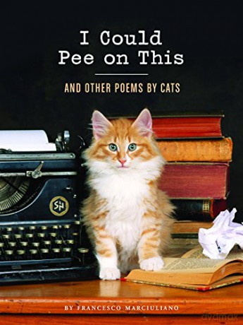 I Could Pee on This: And Other Poems by Cats - Frances Marciuliano [KSIĄŻKA]