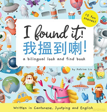 I Found It! - Written in Cantonese, Jyutping, and English: A look and find bilingual book - Katrina Liu [KSIĄŻKA]