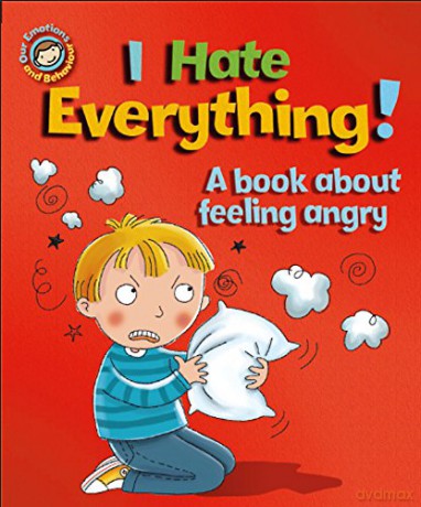 I Hate Everything!: A book about feeling angry (Our Emotions and Behaviour) - Sue Graves [KSIĄŻKA]
