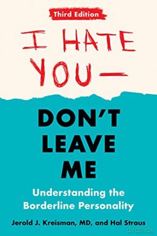 I Hate You - Don't Leave Me: Third Edition: Understanding the Borderline Personality - Jerold Kreisman [KSIĄŻKA]