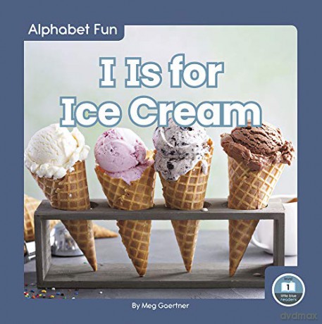 I Is for Ice Cream (Alphabet Fun) - Meg Gaertner [KSIĄŻKA]