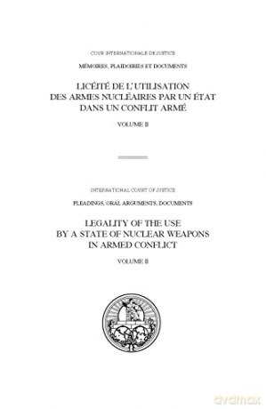 ICJ Pleadings, Legality of the Use by a State of Nuclear Weapons in Armed Conflict: Volume II: Oral Statements (Pleadings, Oral Arguments, Documents/Mémoires, plaidoiries et documents) - International Court [KSIĄŻKA]