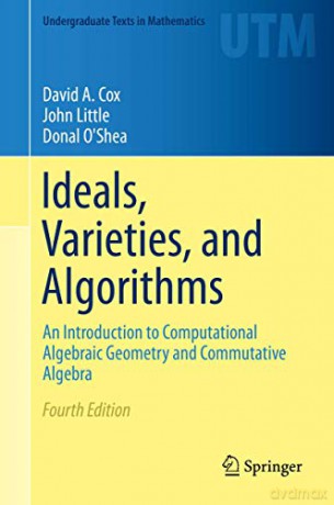 Ideals, Varieties, and Algorithms: An Introduction to Computational Algebraic Geometry and Commutative Algebra (Undergraduate Texts in Mathematics) - Cox [KSIĄŻKA]