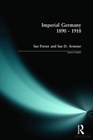 Imperial Germany 1890 - 1918 (Seminar Studies In History) - Ian Porter [KSIĄŻKA]