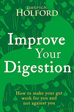 Improve Your Digestion: How to make your gut work for you and not against you - Patrick Holford [KSIĄŻKA]