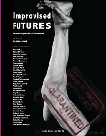 Improvised Futures - Encountering the Body in Performance (India Since the 90s) - Ranjana Dave [KSIĄŻKA]