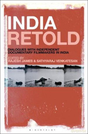 India Retold: Dialogues with Independent Documentary Filmmakers in India - James Rajesh [KSIĄŻKA]