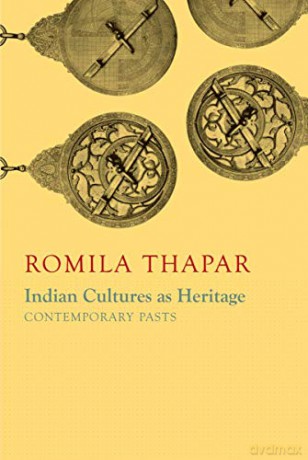 Indian Cultures as Heritage: Contemporary Pasts (India List) - Romila Thapar [KSIĄŻKA]