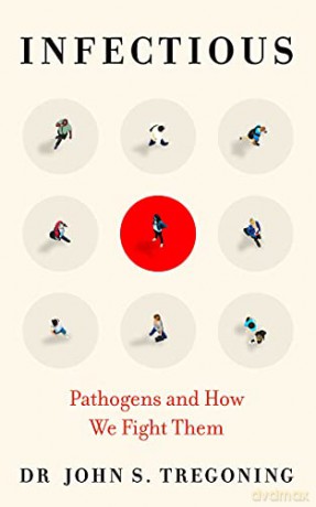 Infectious: Pathogens and How We Fight Them - John S Tregoning [KSIĄŻKA]