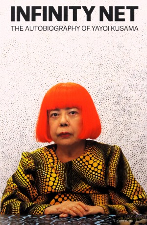 Infinity Net: The Autobiography of Yayoi Kusama - Yayoi Kusama [KSIĄŻKA]