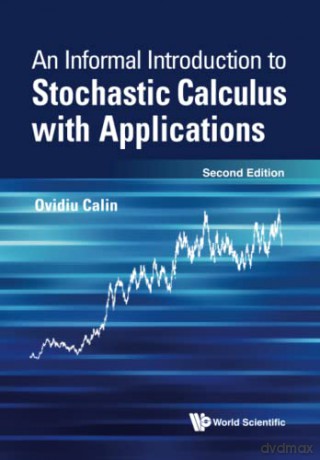 Informal Introduction To Stochastic Calculus With Applications, An (second Edition) - Ovidiu Calin [KSIĄŻKA]