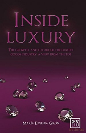 Inside Luxury: The Growth and Future of the Luxury Industry: A View from the Top - M Eugenia Giron [KSIĄŻKA]