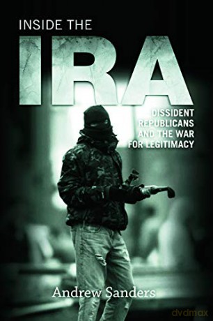 Inside the IRA: Dissident Republicans and the War for Legitimacy - Sanders,Andrew [KSIĄŻKA]