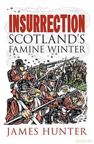 Insurrection: Scotland's Famine Winter - James Hunter [KSIĄŻKA]