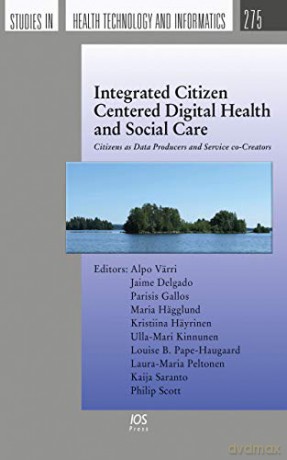 Integrated Citizen Centered Digital Health and Social Care: Citizens As Data Producers and Service Co-creators - J. Et Al Delgado [KSIĄŻKA]