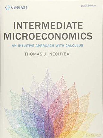 Intermediate Microeconomics: An Intuitive Approach with Calculus - Thomas Nechyba [KSIĄŻKA]