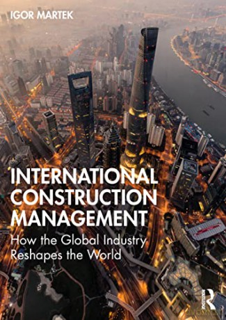 International Construction Management: How the Global Industry Reshapes the World - Martek [KSIĄŻKA]