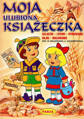 Moja Ulubiona Książeczka - W.Kruszewski, A.Gołembiewska [KSIĄŻKA]