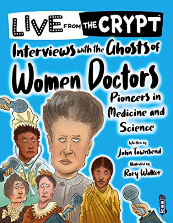 Interviews with the ghosts of women doctors (Live from the Crypt) - John Townsend [KSIĄŻKA]