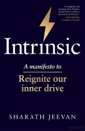 Intrinsic: A manifesto to reignite our inner drive - Sharath Jeevan [KSIĄŻKA]