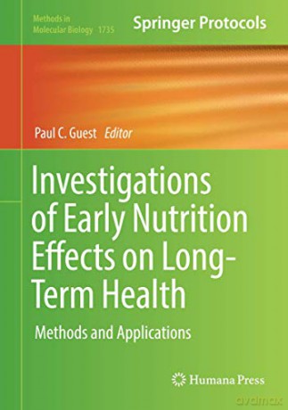 Investigations of Early Nutrition Effects on Long-Term Health: Methods and Applications: 1735 (Methods in Molecular Biology, 1735) - Paul C. Guest [KSIĄŻKA]