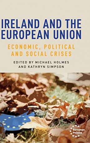 Ireland and the European Union: Economic, Political and Social Crises (European Politics) - Michael Holmes [KSIĄŻKA]