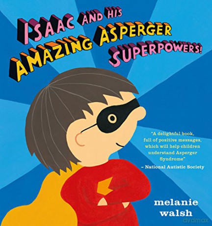 Isaac and His Amazing Asperger Superpowers! - Melanie Walsh [KSIĄŻKA]