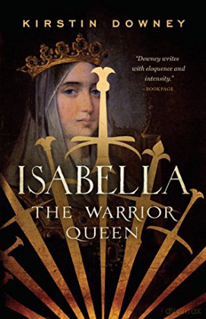 Isabella: The Warrior Queen - Kirstin Downey [KSIĄŻKA]