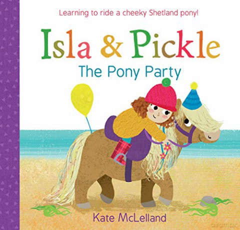 Isla and Pickle: The Pony Party: 3 (Picture Kelpies) [KSIĄŻKA]