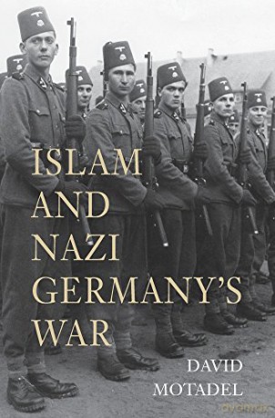 Islam and Nazi Germany's War - David Motadel [KSIĄŻKA]