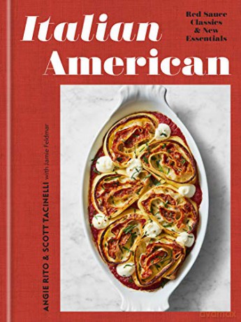 Italian American: Red Sauce Classics and New Essentials: A Cookbook - Angie Rito [KSIĄŻKA]
