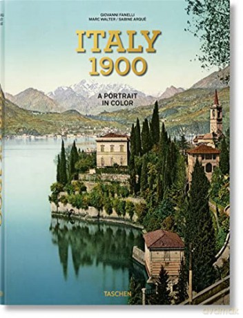 Italy 1900. A Portrait in Color - G Fanelli [KSIĄŻKA]