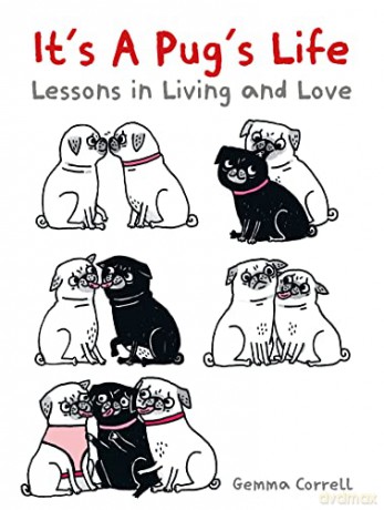 It's a Pug's Life: Lessons in living and love [KSIĄŻKA]