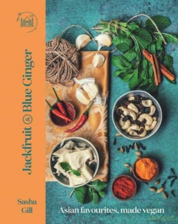 Jackfruit and Blue Ginger: Asian favourites, made vegan - Gill Sasha [KSIĄŻKA]