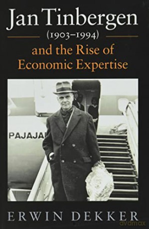 Jan Tinbergen (1903-1994) and the Rise of Economic Expertise: Model Economist (Historical Perspectives on Modern Economics) - Erwin Dekker [KSIĄŻKA]