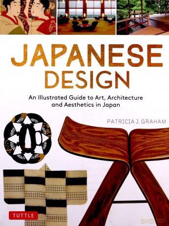 Japanese Design: An Illustrated Guide to Art, Architecture and Aesthetics in Japan - Patricia J. Graham [KSIĄŻKA]