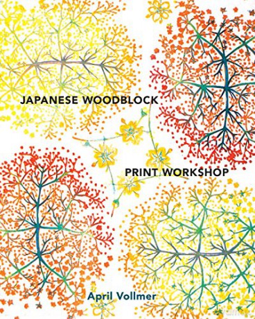 Japanese Woodblock Print Workshop: A Modern Guide to the Ancient Art of Mokuhanga - April Vollmer [KSIĄŻKA]